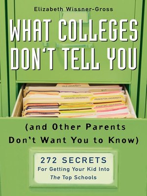 What Colleges Don't Tell You (And Other Parents Don't Want You to Know) - ebook